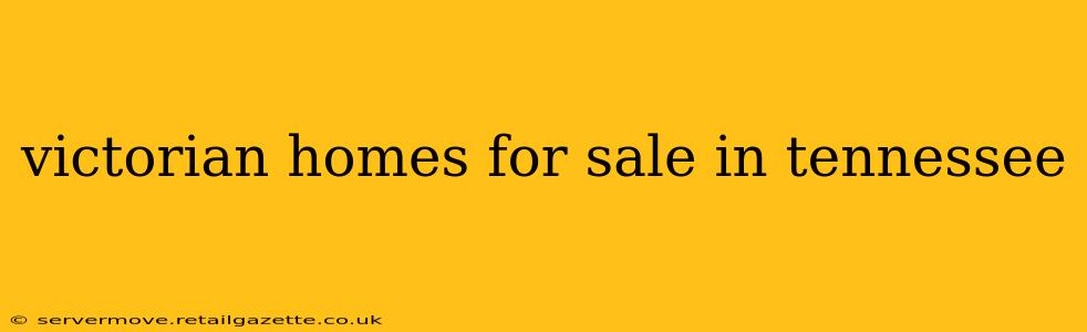 victorian homes for sale in tennessee