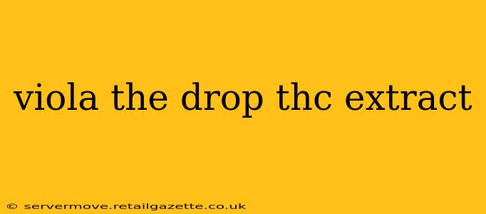 viola the drop thc extract