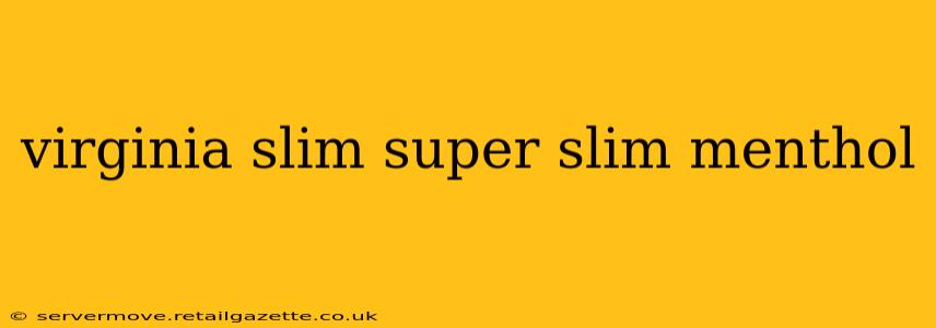 virginia slim super slim menthol