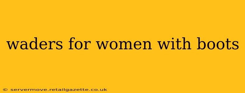 waders for women with boots