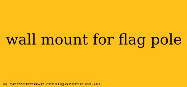 wall mount for flag pole