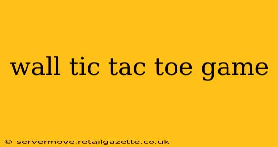 wall tic tac toe game