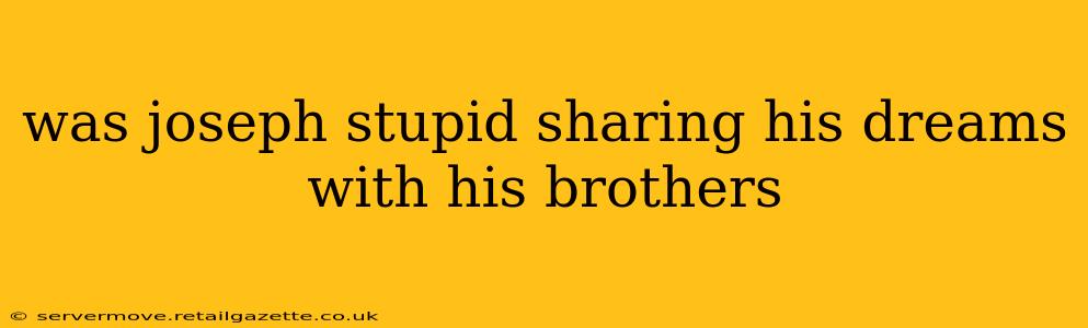 was joseph stupid sharing his dreams with his brothers