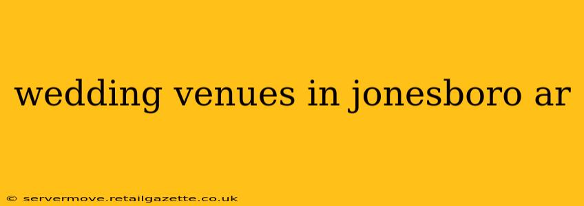 wedding venues in jonesboro ar