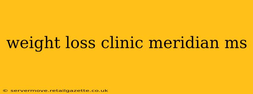 weight loss clinic meridian ms