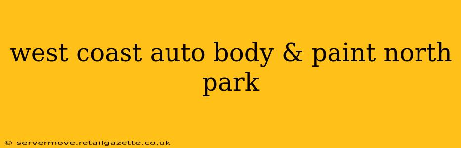 west coast auto body & paint north park