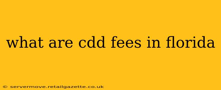 what are cdd fees in florida