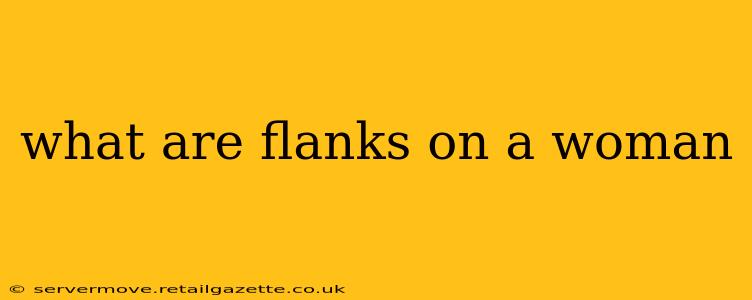 what are flanks on a woman