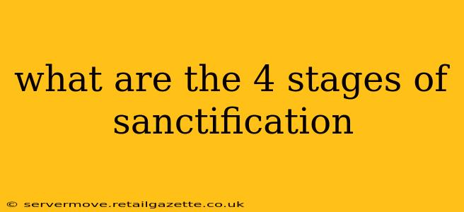 what are the 4 stages of sanctification