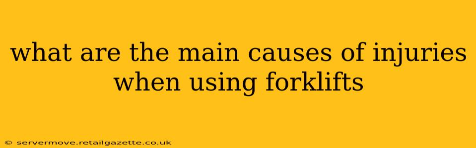 what are the main causes of injuries when using forklifts