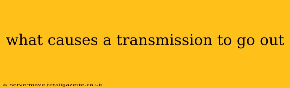 what causes a transmission to go out