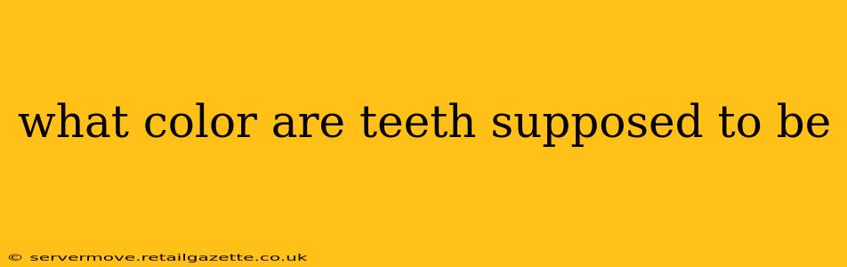 what color are teeth supposed to be