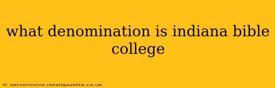 what denomination is indiana bible college