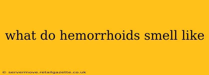 what do hemorrhoids smell like
