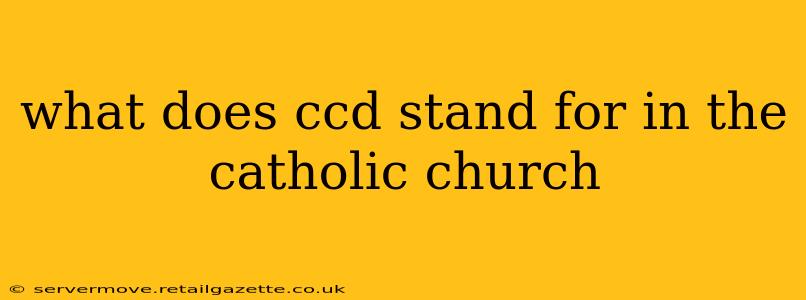 what does ccd stand for in the catholic church