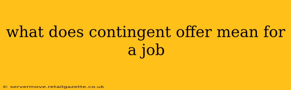what does contingent offer mean for a job