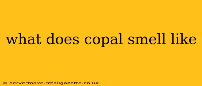 what does copal smell like