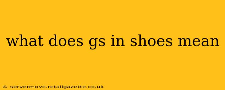 what does gs in shoes mean