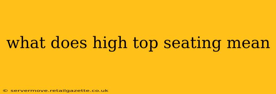 what does high top seating mean