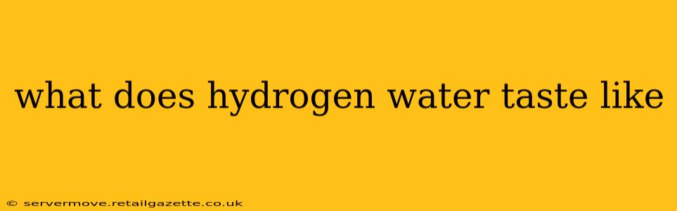 what does hydrogen water taste like
