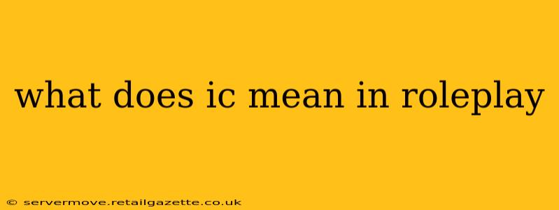 what does ic mean in roleplay