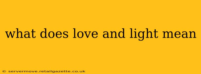 what does love and light mean