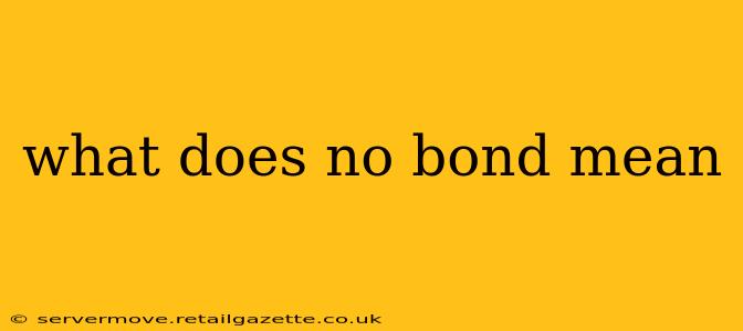 what does no bond mean