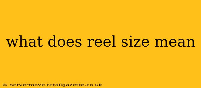 what does reel size mean