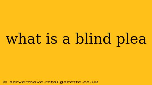 what is a blind plea