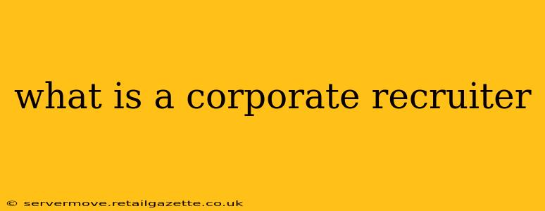 what is a corporate recruiter