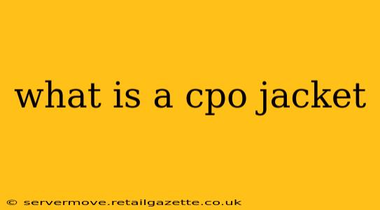 what is a cpo jacket