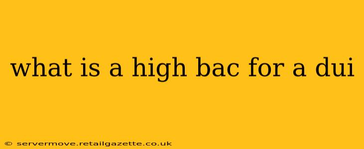 what is a high bac for a dui