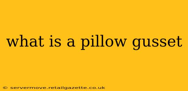 what is a pillow gusset