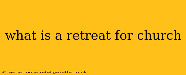 what is a retreat for church