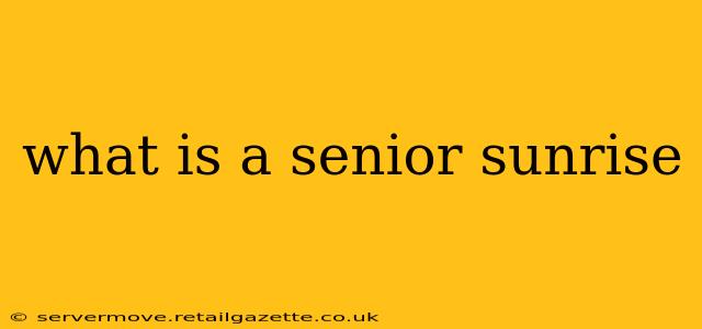 what is a senior sunrise
