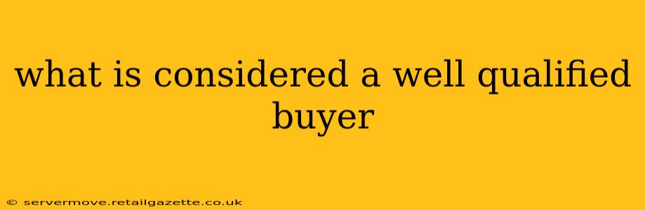 what is considered a well qualified buyer