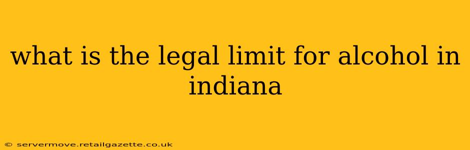 what is the legal limit for alcohol in indiana