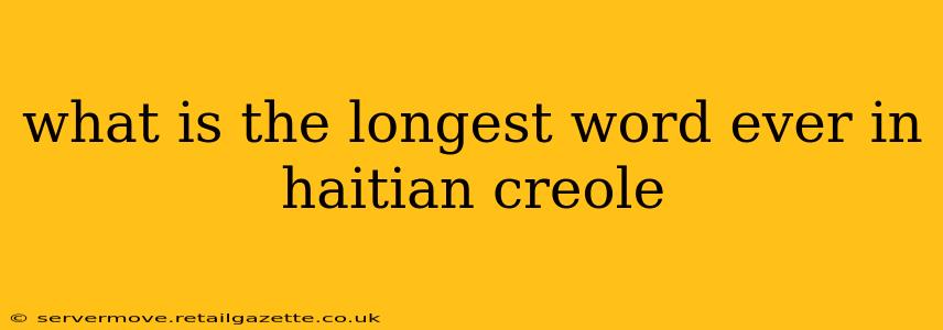 what is the longest word ever in haitian creole