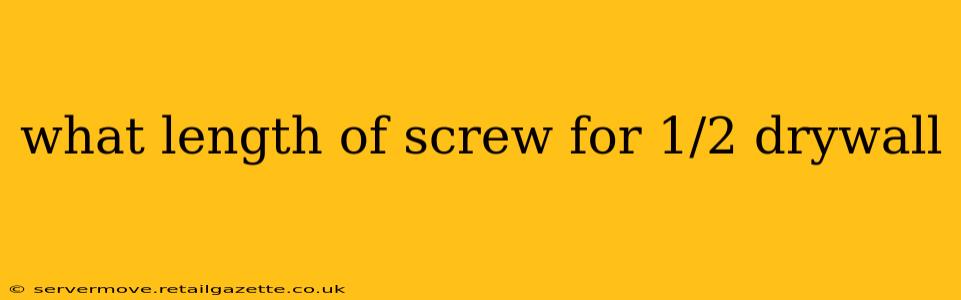 what length of screw for 1/2 drywall