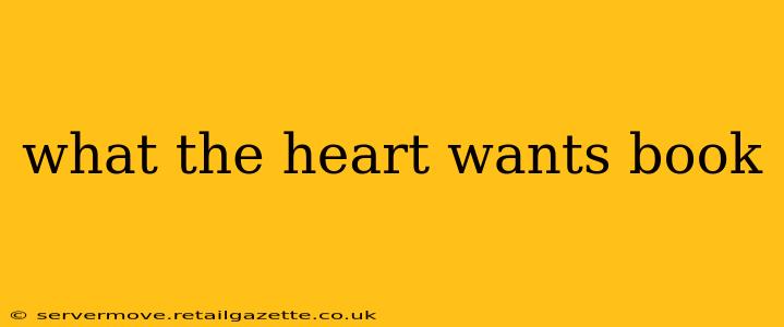 what the heart wants book