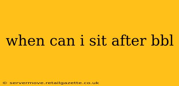 when can i sit after bbl