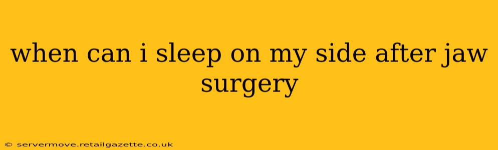 when can i sleep on my side after jaw surgery