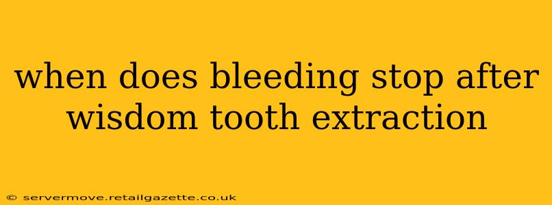 when does bleeding stop after wisdom tooth extraction