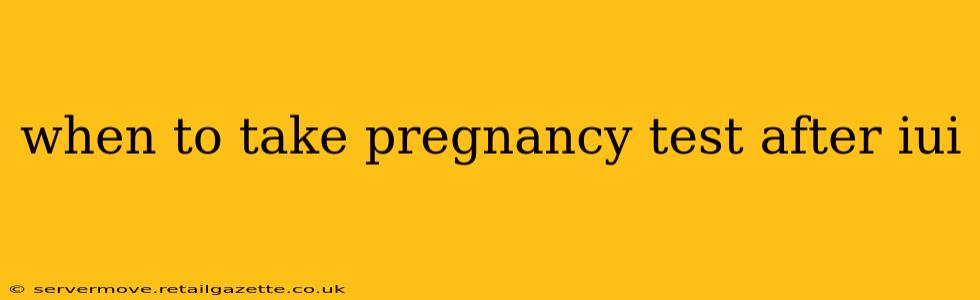 when to take pregnancy test after iui
