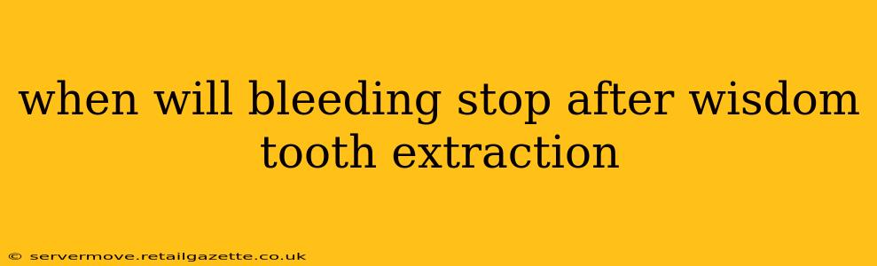 when will bleeding stop after wisdom tooth extraction