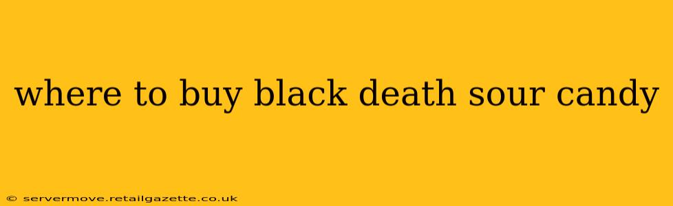 where to buy black death sour candy
