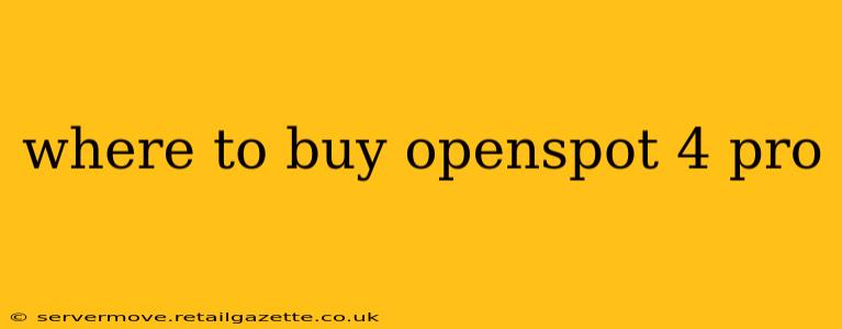 where to buy openspot 4 pro
