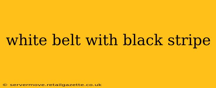white belt with black stripe