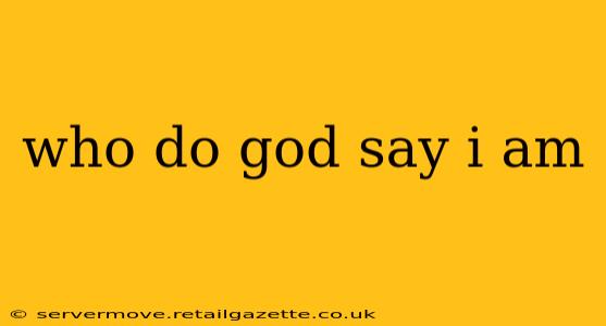 who do god say i am
