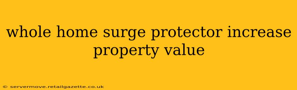 whole home surge protector increase property value